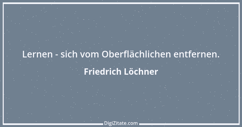 Zitat von Friedrich Löchner 115