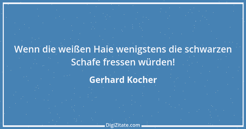 Zitat von Gerhard Kocher 72