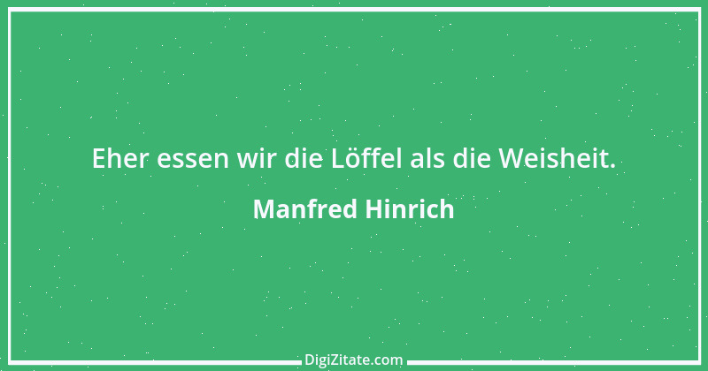 Zitat von Manfred Hinrich 3737