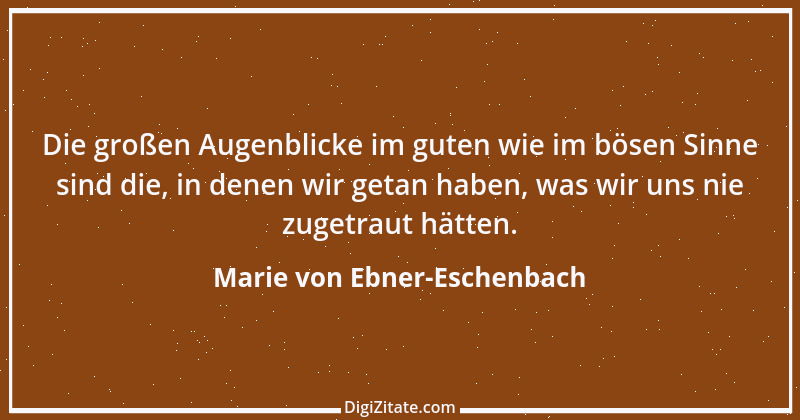 Zitat von Marie von Ebner-Eschenbach 531