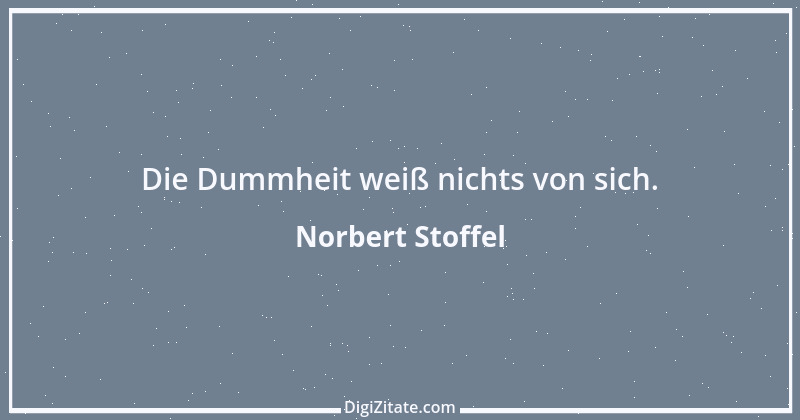 Zitat von Norbert Stoffel 22