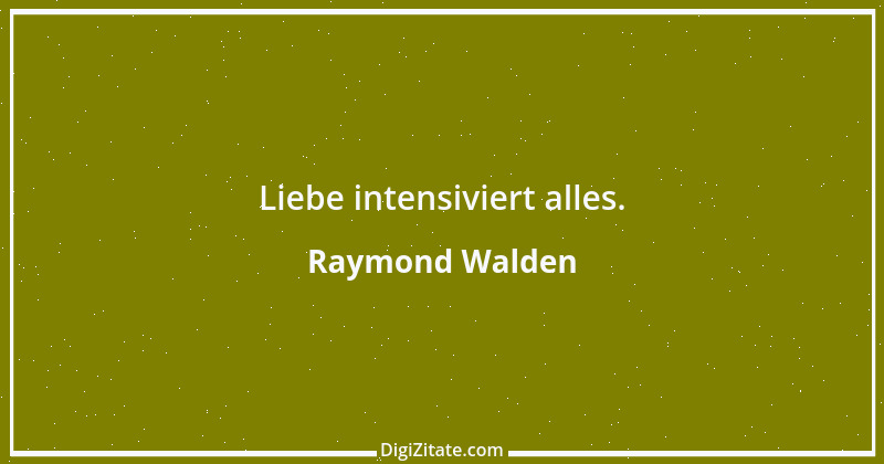 Zitat von Raymond Walden 36