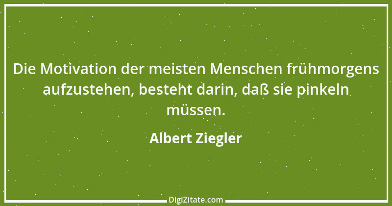 Zitat von Albert Ziegler 1