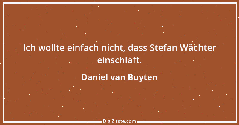 Zitat von Daniel van Buyten 1