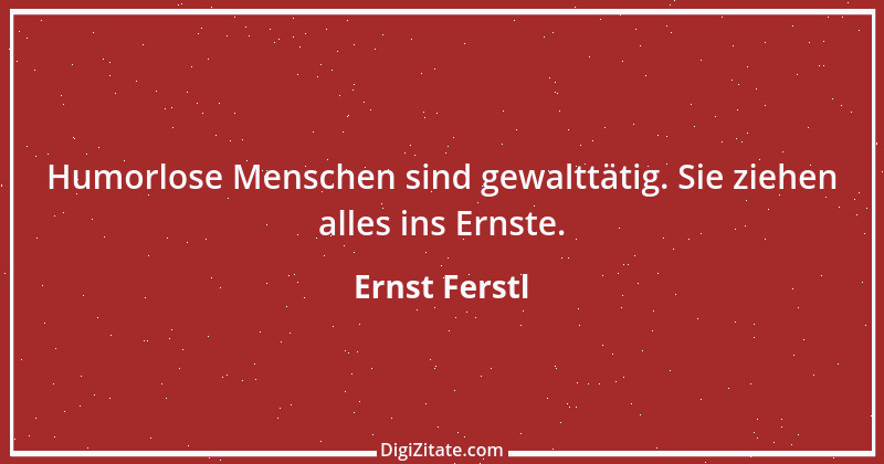 Zitat von Ernst Ferstl 5