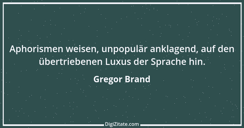 Zitat von Gregor Brand 454