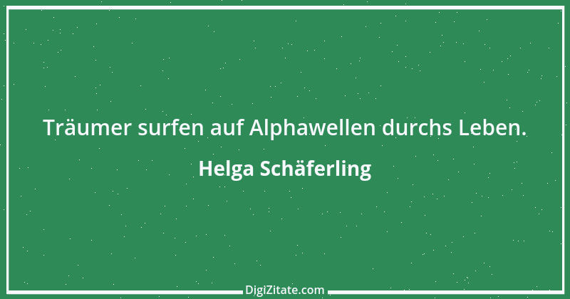 Zitat von Helga Schäferling 319