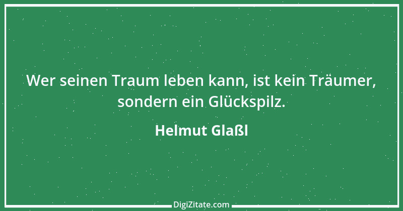 Zitat von Helmut Glaßl 516