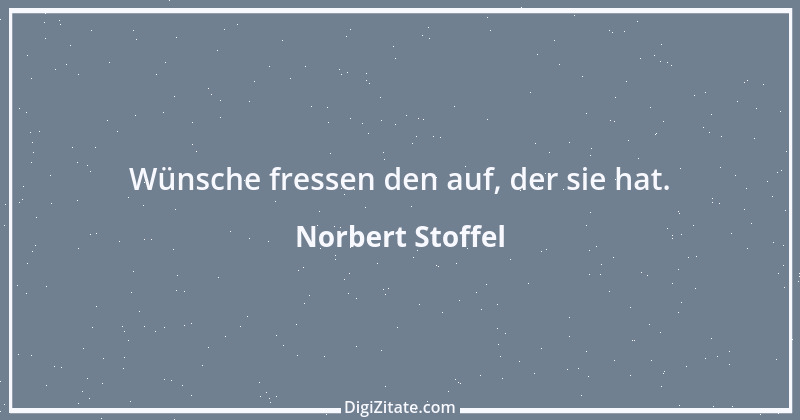 Zitat von Norbert Stoffel 23