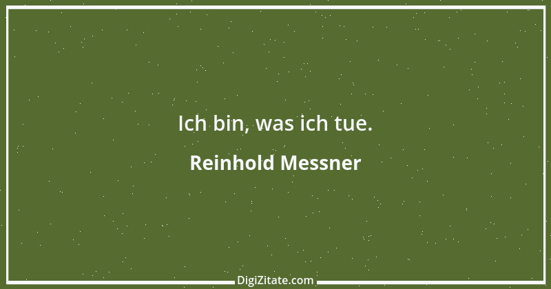 Zitat von Reinhold Messner 22