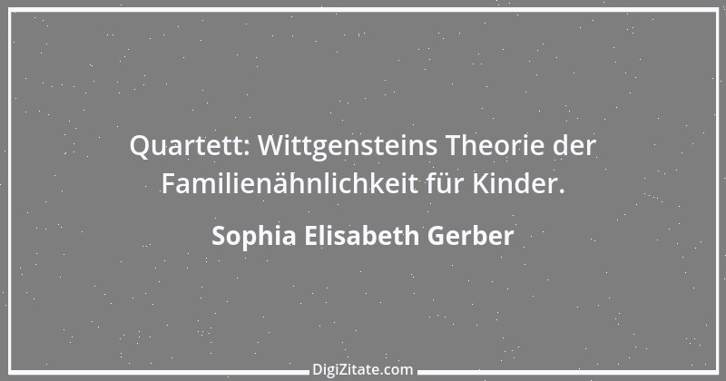 Zitat von Sophia Elisabeth Gerber 13