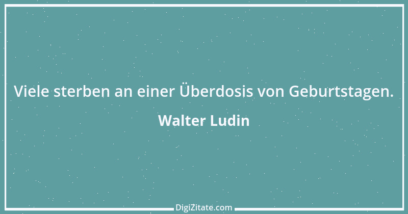 Zitat von Walter Ludin 1066