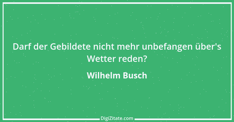 Zitat von Wilhelm Busch 116