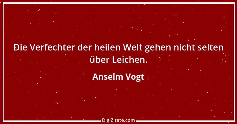 Zitat von Anselm Vogt 20