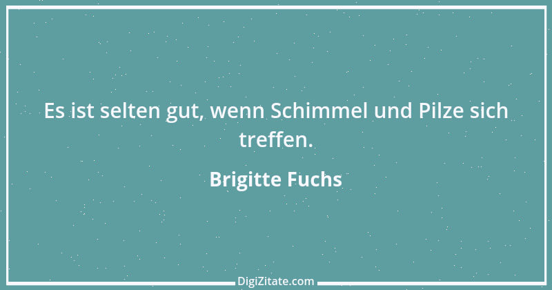 Zitat von Brigitte Fuchs 255