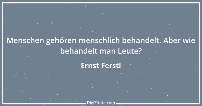 Zitat von Ernst Ferstl 6