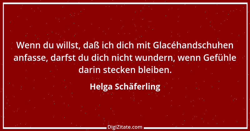 Zitat von Helga Schäferling 320