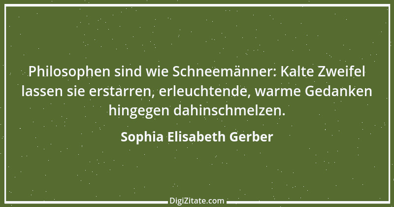 Zitat von Sophia Elisabeth Gerber 14