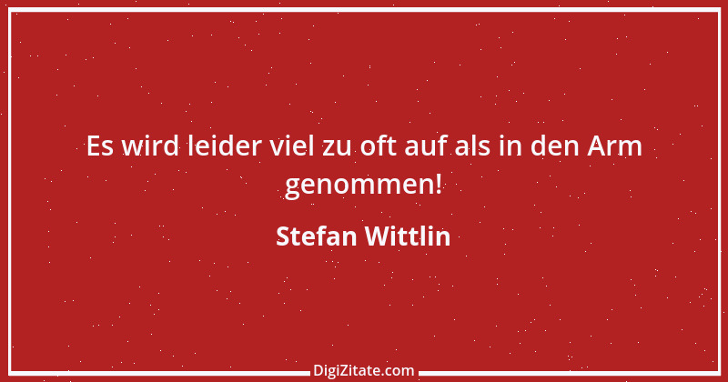 Zitat von Stefan Wittlin 274