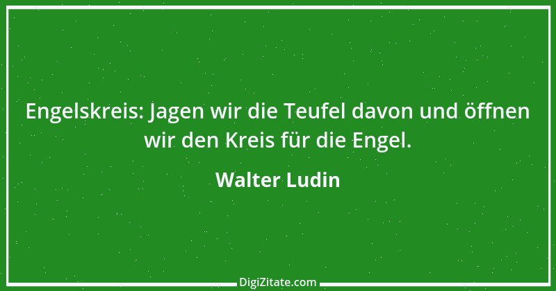 Zitat von Walter Ludin 67