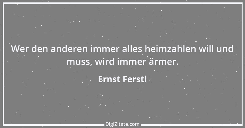 Zitat von Ernst Ferstl 251