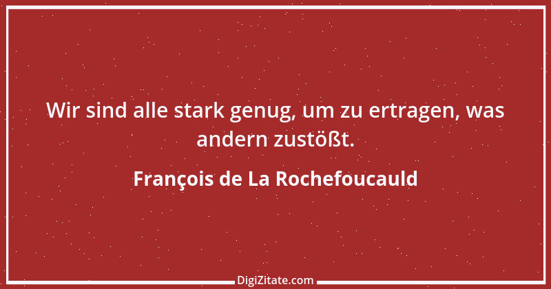 Zitat von François de La Rochefoucauld 723