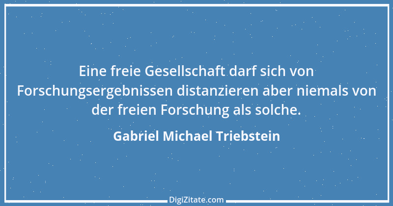 Zitat von Gabriel Michael Triebstein 7