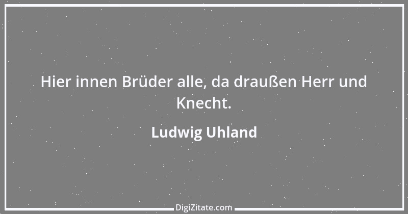 Zitat von Ludwig Uhland 13