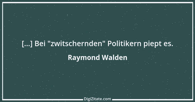 Zitat von Raymond Walden 283