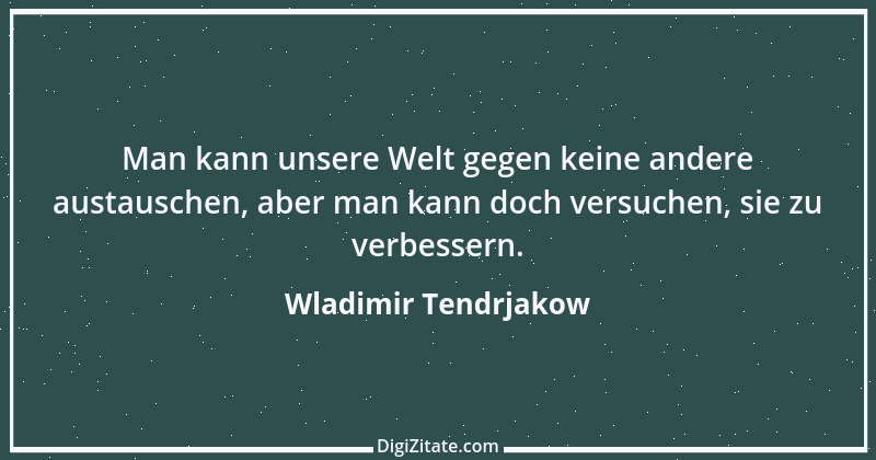 Zitat von Wladimir Tendrjakow 68