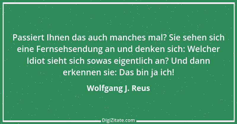 Zitat von Wolfgang J. Reus 650