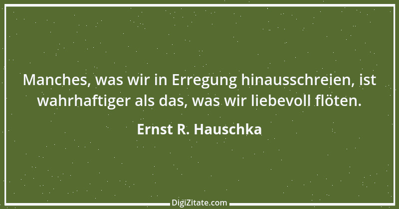 Zitat von Ernst R. Hauschka 222