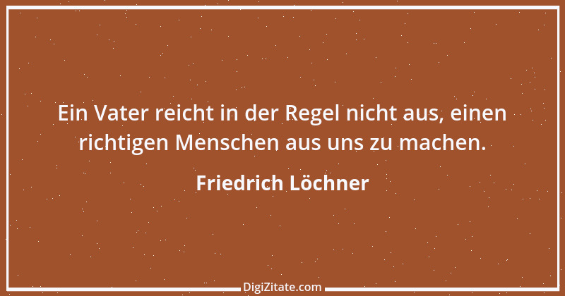 Zitat von Friedrich Löchner 118