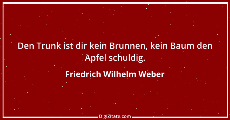 Zitat von Friedrich Wilhelm Weber 1