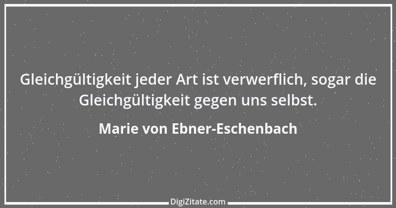 Zitat von Marie von Ebner-Eschenbach 534