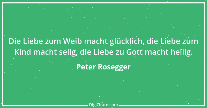 Zitat von Peter Rosegger 119