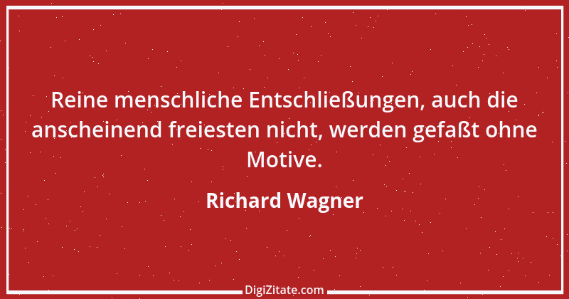 Zitat von Richard Wagner 76