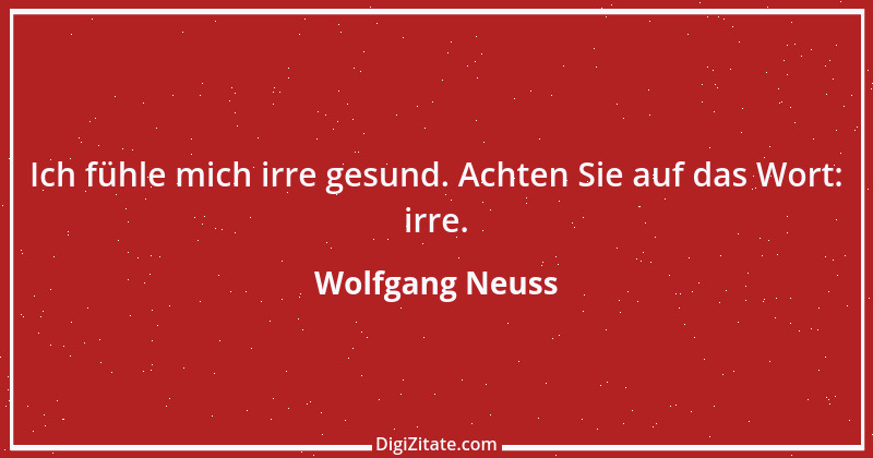 Zitat von Wolfgang Neuss 17