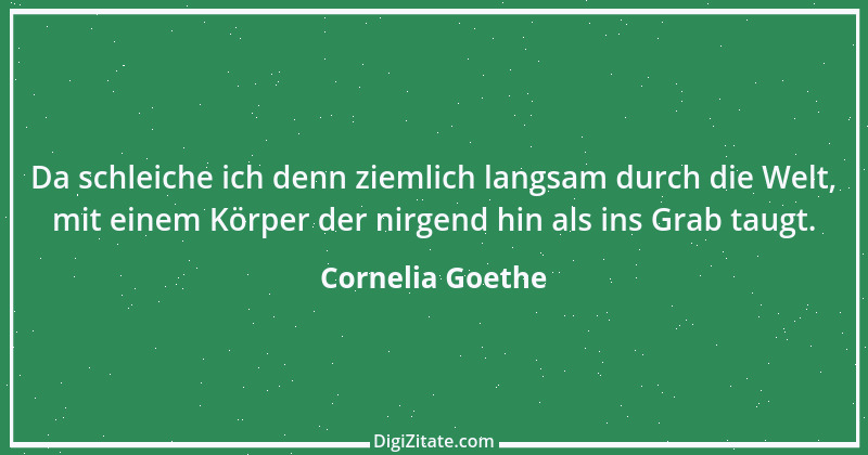 Zitat von Cornelia Goethe 1