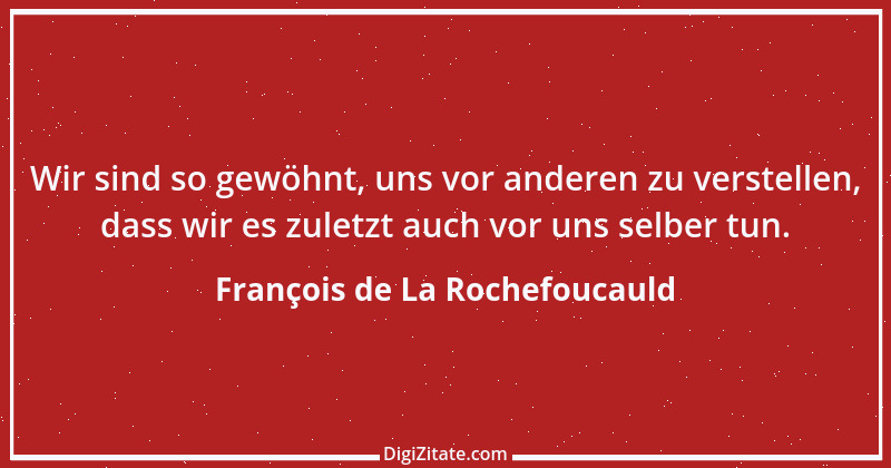 Zitat von François de La Rochefoucauld 480