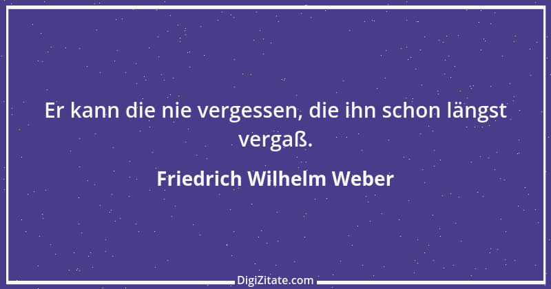 Zitat von Friedrich Wilhelm Weber 2