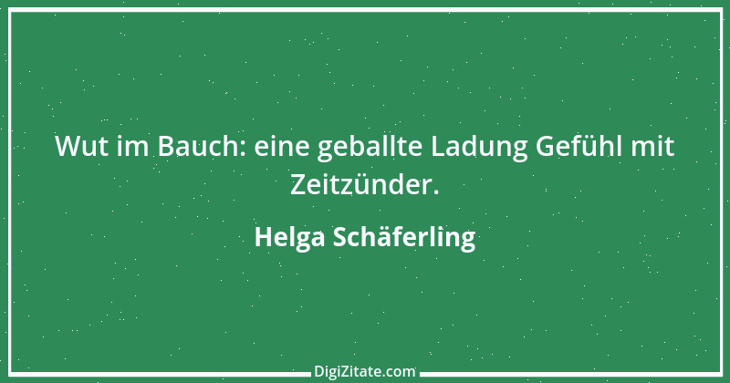 Zitat von Helga Schäferling 322