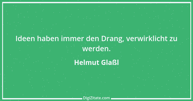 Zitat von Helmut Glaßl 519