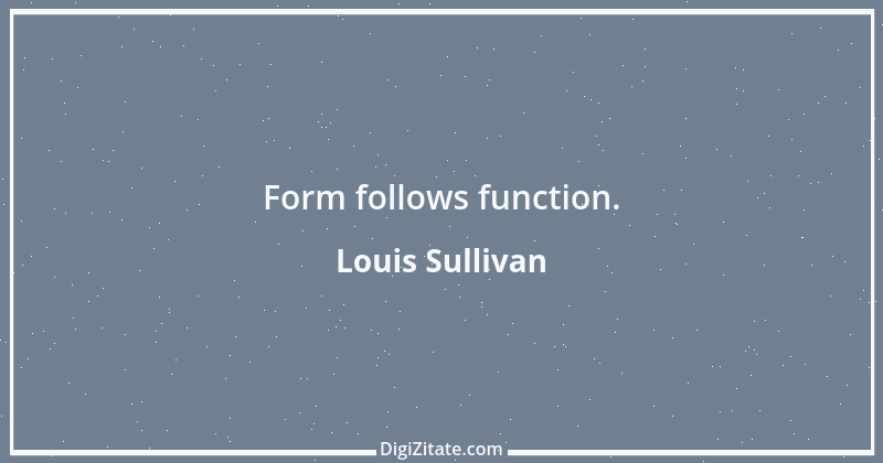 Zitat von Louis Sullivan 1