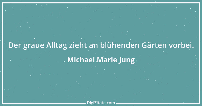 Zitat von Michael Marie Jung 134