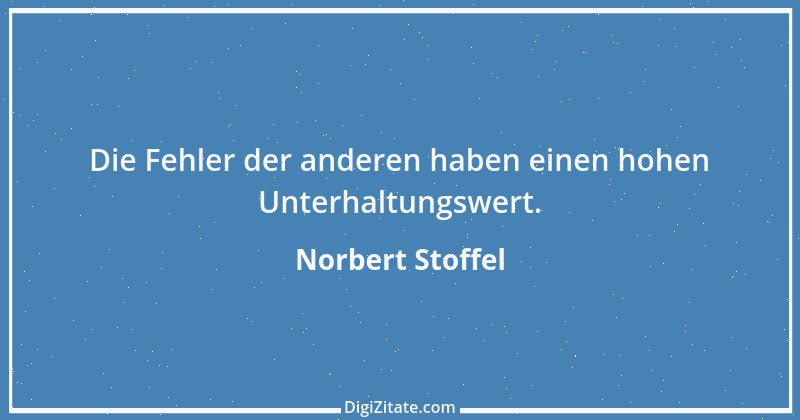 Zitat von Norbert Stoffel 26