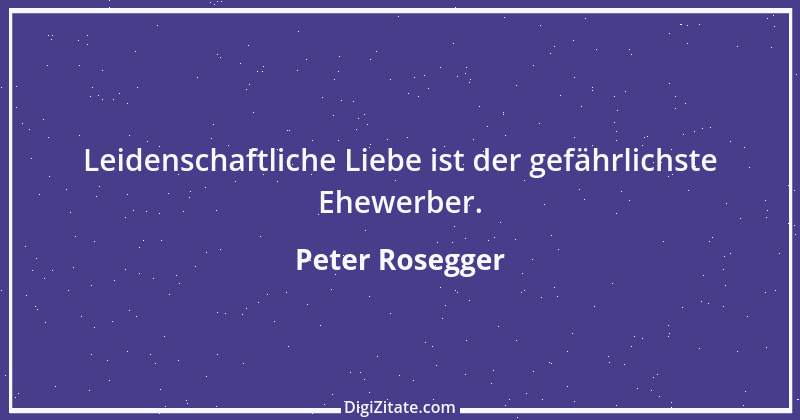 Zitat von Peter Rosegger 120