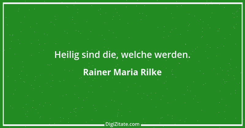 Zitat von Rainer Maria Rilke 112