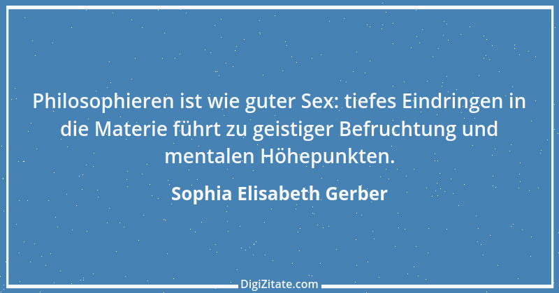 Zitat von Sophia Elisabeth Gerber 16