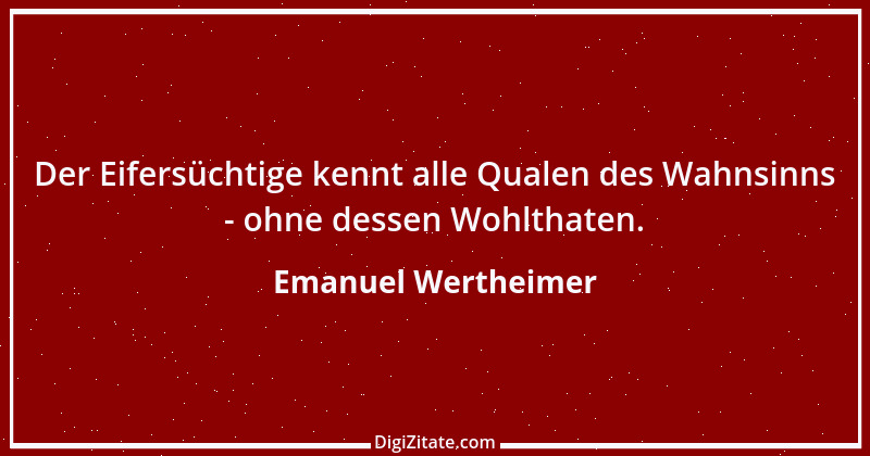 Zitat von Emanuel Wertheimer 643